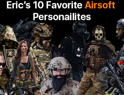 Eric’s 10 Favorite Airsoft Personalities